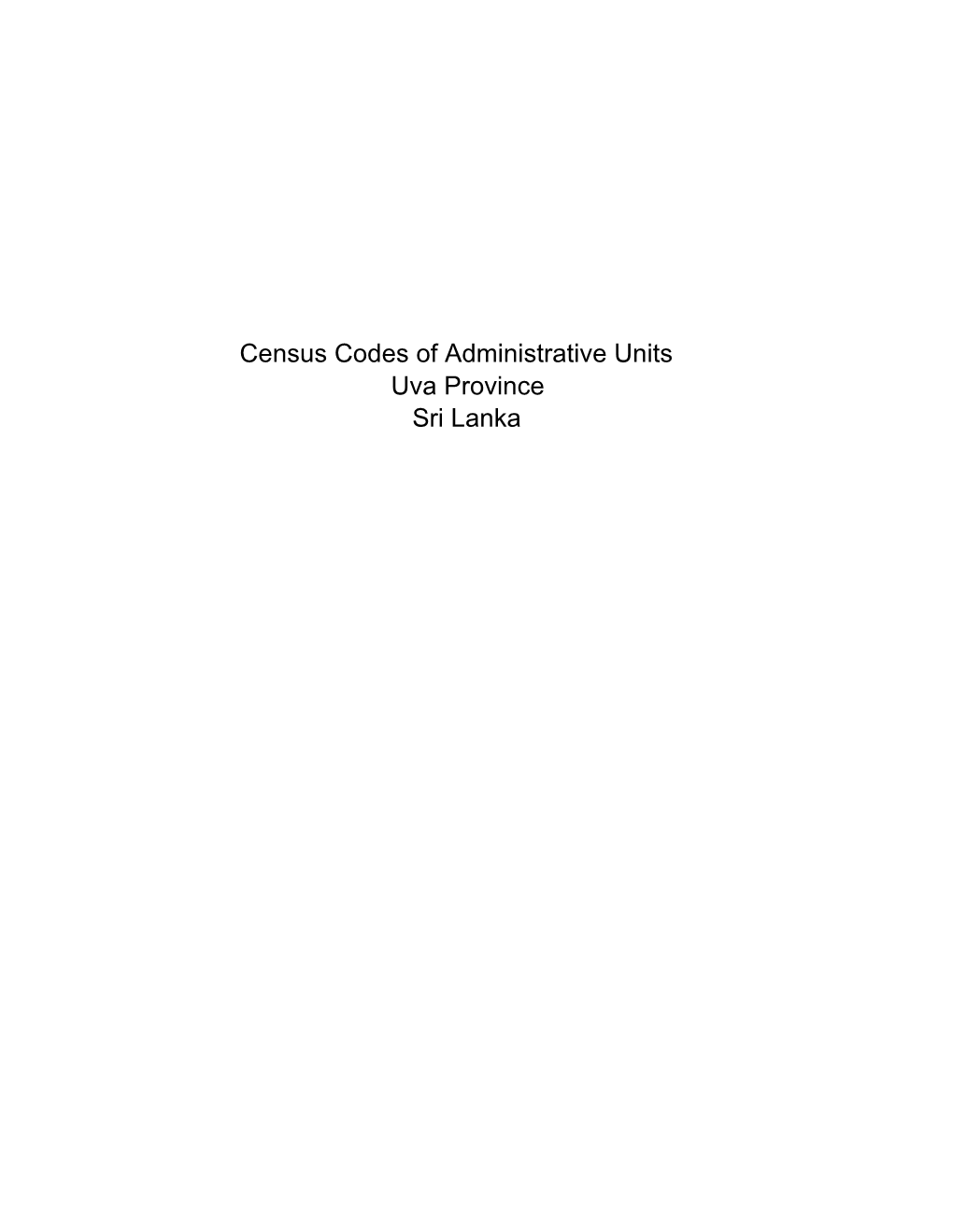 Census Codes of Administrative Units Uva Province Sri Lanka Province District DS Division GN Division Name Code Name Code Name Code Name No