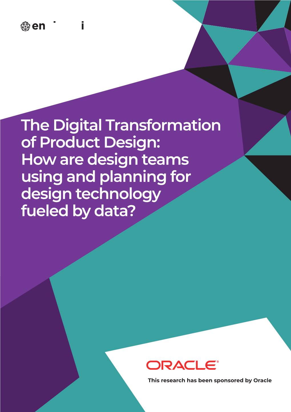 The Digital Transformation of Product Design: How Are Design Teams Using and Planning for Design Technology Fueled by Data?