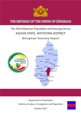 The 2014 Myanmar Population and Housing Census KACHIN STATE, MYITKYINA DISTRICT Waingmaw Township Report