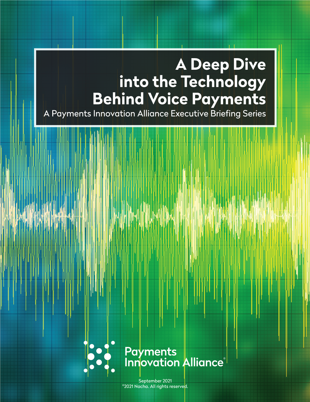 A Deep Dive Into the Technology Behind Voice Payments a Payments Innovation Alliance Executive Briefing Series