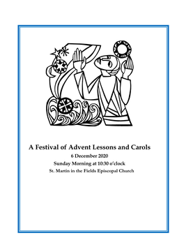 A Festival of Advent Lessons and Carols 6 December 2020 Sunday Morning at 10:30 O’Clock St