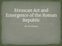 Etruscan Art and Emergence of the Roman Republic