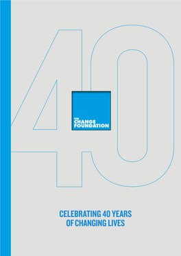 Celebrating 40 Years of Changing Lives 3 Contents
