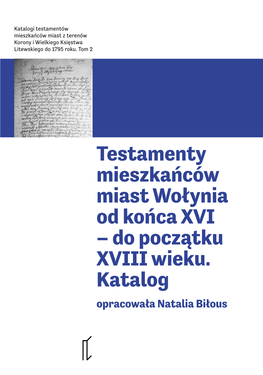 Testamenty Mieszkańców Miast Wołynia Od Końca XVI – Do Początku XVIII Wieku