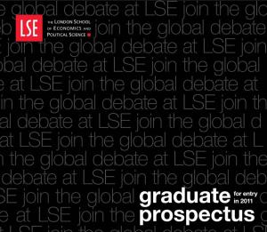 Graduate Prospectus for Entry in 2011 Join the Global Debate at LSE Join Many Eminent Speakers Have Visited the School Recently