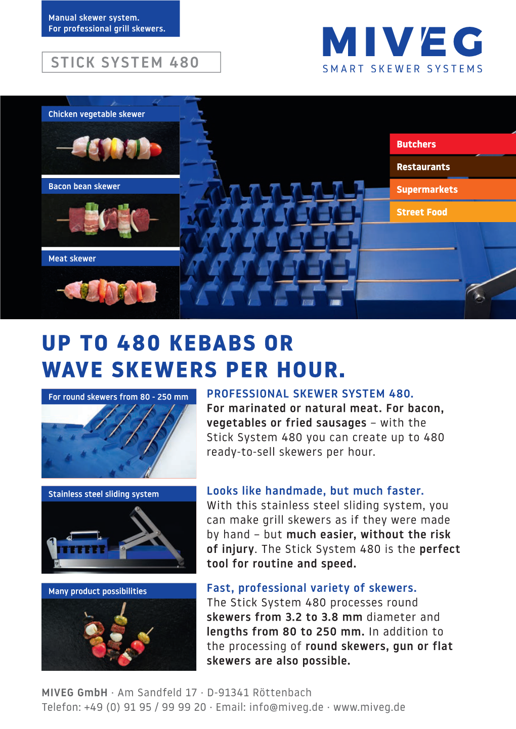 UP to 480 KEBABS OR WAVE SKEWERS PER HOUR. for Round Skewers from 80 - 250 Mm PROFESSIONAL SKEWER SYSTEM 480