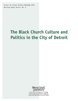 The Black Church Culture and Politics in the City of Detroit Center for Urban Studies-October 2001 Working Paper Series, No