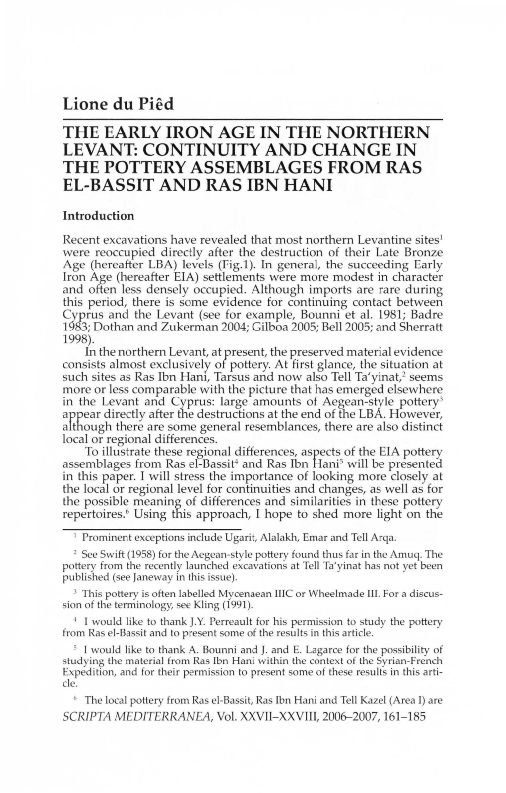 Lione Du Pied the EARLY IRON AGE in the NORTHERN LEVANT: CONTINUITY and CHANGE in the POTTERY ASSEMBLAGES from RAS EL-BASSIT and RAS IBN HANI
