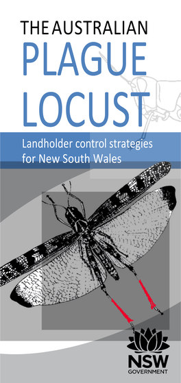 THE AUSTRALIAN PLAGUE LOCUST Landholder Control Strategies for New South Wales CONTENTS the AUSTRALIAN PLAGUE LOCUST the Australian Plague Locust