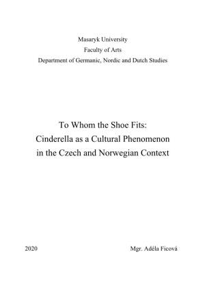 To Whom the Shoe Fits: Cinderella As a Cultural Phenomenon in the Czech and Norwegian Context