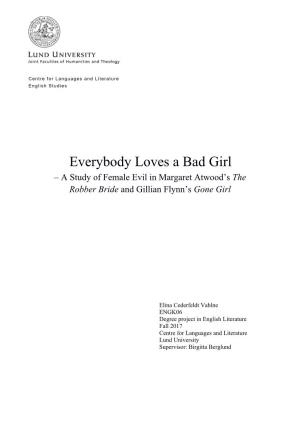 Everybody Loves a Bad Girl – a Study of Female Evil in Margaret Atwood’S the Robber Bride and Gillian Flynn’S Gone Girl