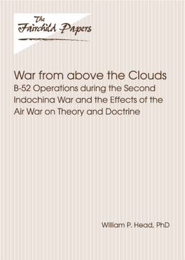 War from Above the Clouds: B-52 Operations During the Second Indochina War and the Effects of the Air War on Theory and Doctrine—As a Fairchild Paper