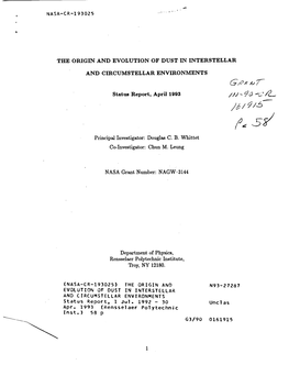 NASA-CR-193025 ...THE ORIGIN and EVOLUTION of DUST in INTERSTELLAR and CIRCUMSTELLAR ENVIRONMENTS Status Report, April 1993