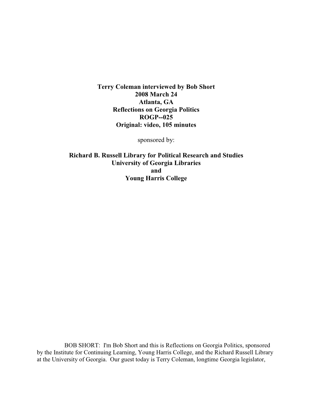 Terry Coleman Interviewed by Bob Short 2008 March 24 Atlanta, GA Reflections on Georgia Politics ROGP--025 Original: Video, 105 Minutes