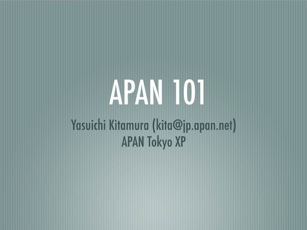Yasuichi Kitamura (Kita@Jp.Apan.Net) APAN Tokyo XP Object of This Session