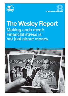 The Wesley Report Making Ends Meet: Financial Stress Is Not Just About Money Acknowledgements