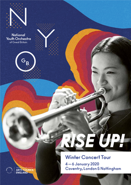 RISE UP! Winter Concert Tour 4 — 6 January 2020 Coventry, London & Nottingham NATIONAL YOUTH ORCHESTRA of GREAT BRITAIN