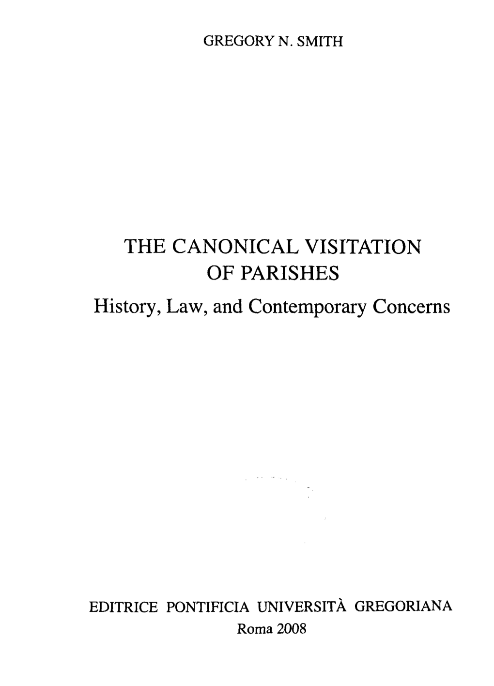 THE CANONICAL VISITATION of PARISHES History, Law, and Contemporary Concems