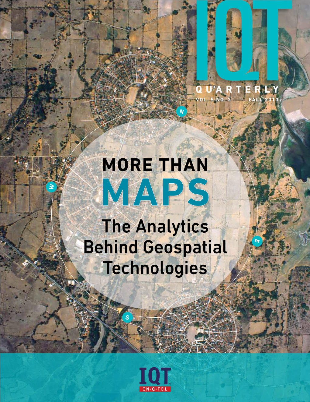 The Analytics Behind Geospatial Technologies IQT Quarterly Is a Publication of In-Q-Tel, Inc., the Strategic Investment Firm That Serves As a Bridge Between the U.S