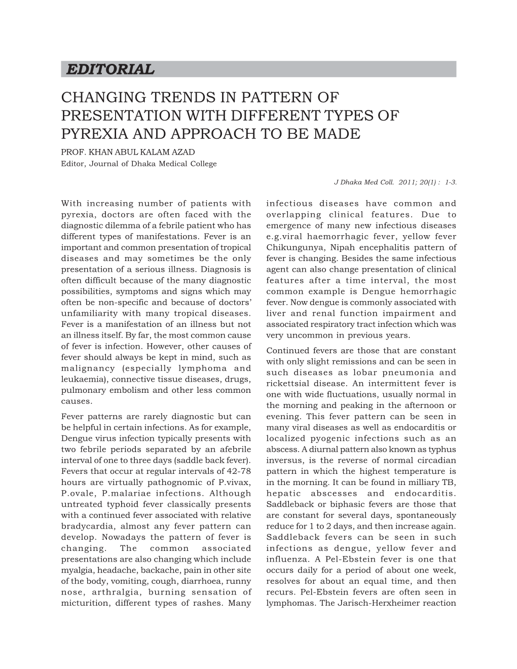 Editorial Changing Trends in Pattern of Presentation with Different Types of Pyrexia and Approach to Be Made Prof