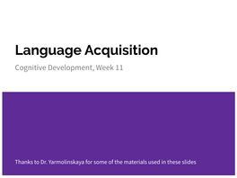 Language Acquisition Cognitive Development, Week 11