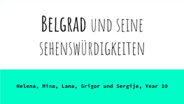 Helena, Mina, Lana, Grigor Und Sergije, Year 10 Über Belgrad Belgrad Ist Die Hauptstadt Von Serbien