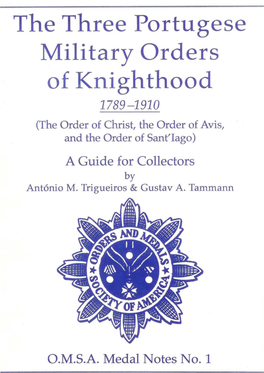 The Three Portugese Military Orders of Knighthood 1789-1910 (The Order of Christ, the Order of Avis, and the Order of Sant'iago) a Guide for Collectors by Antonio M