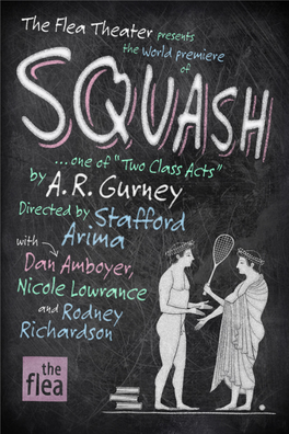 THE FLEA THEATER Niegel Smith, Artistic Director Carol Ostrow, Producing Director Presents the World Premiere of SQUASH