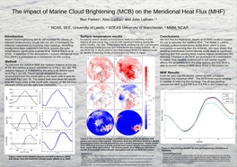The Impact of Marine Cloud Brightening (MCB) on the Meridional Heat Flux (MHF) Ben Parkes1, Alan Gadian1 and John Latham 2,3