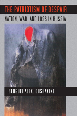 Patriotism of Despair a Volume in the Series Culture and Society After Socialism Edited by Bruce Grant and Nancy Ries