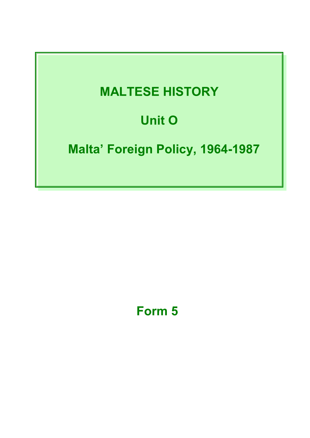 Form 5 MALTESE HISTORY Unit O Malta' Foreign Policy, 1964-1987