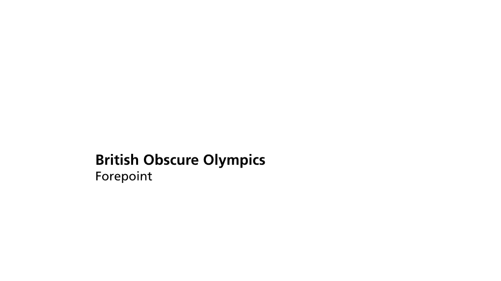 British Obscure Olympics Forepoint GR3100 - Industry Brief - Forepoint / Obscure Olympics
