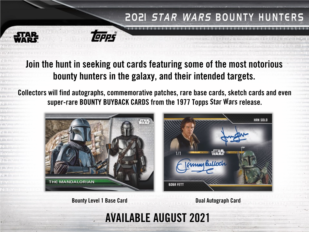 AVAILABLE AUGUST 2021 BASE SET 100 Cards Highlighting the Most Sought-After Characters and Creatures Spanning the Star Wars Galaxy