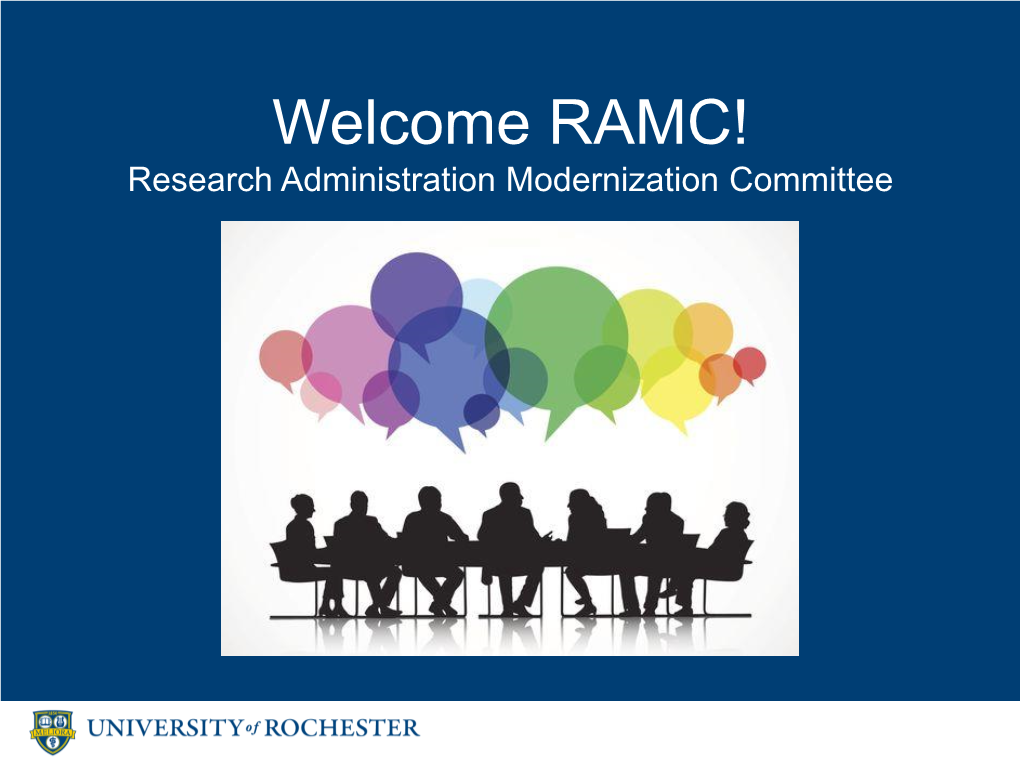 Welcome RAMC! Research Administration Modernization Committee Agenda