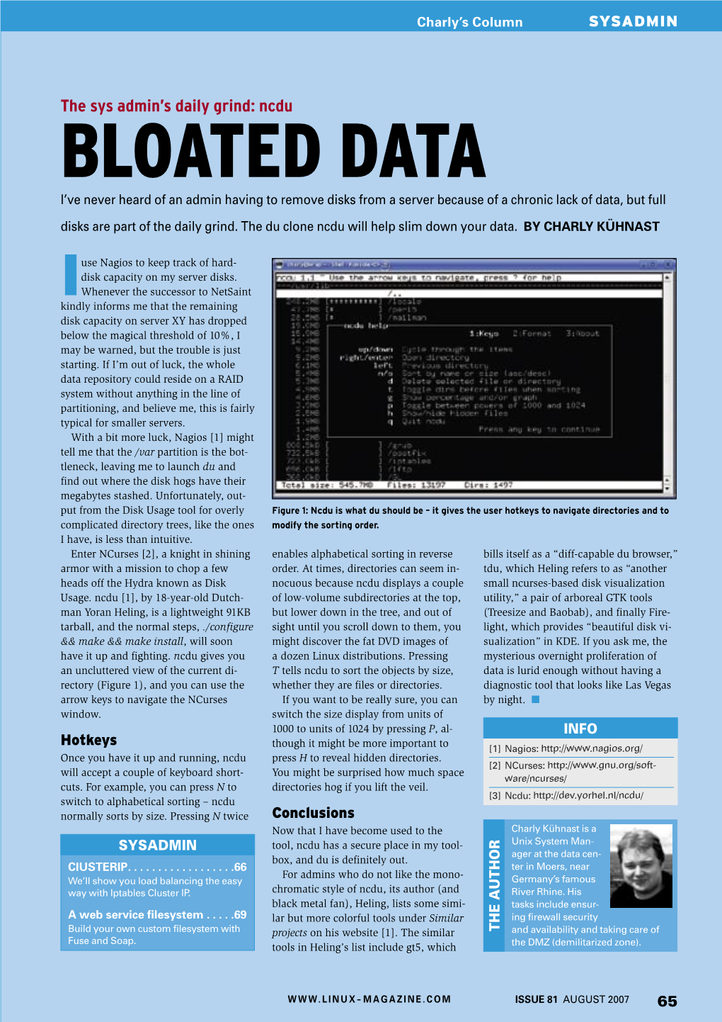 BLOATED DATA I’Ve Never Heard of an Admin Having to Remove Disks from a Server Because of a Chronic Lack of Data, but Full Disks Are Part of the Daily Grind