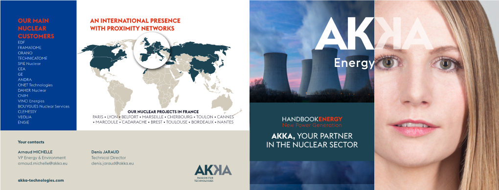 AKKA, YOUR PARTNER in the NUCLEAR SECTOR Arnaud MICHELLE Denis JARAUD VP Energy & Environment Technical Director Arnaud.Michelle@Akka.Eu Denis.Jaraud@Akka.Eu