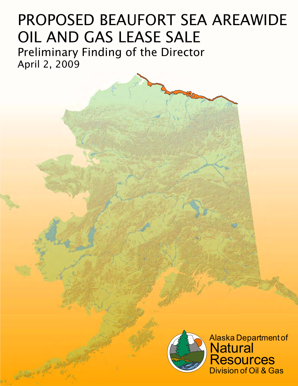 PROPOSED BEAUFORT SEA AREAWIDE OIL and GAS LEASE SALE Preliminary Finding of the Director April 2, 2009