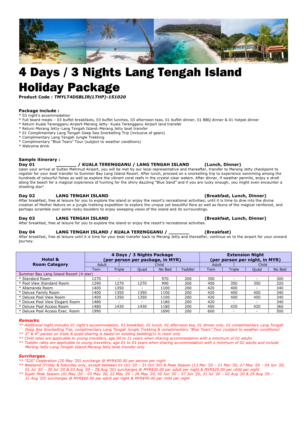 4 Days / 3 Nights Lang Tengah Island Holiday Package Product Code : TMYLT4DSBLIR(LTHP)-151020