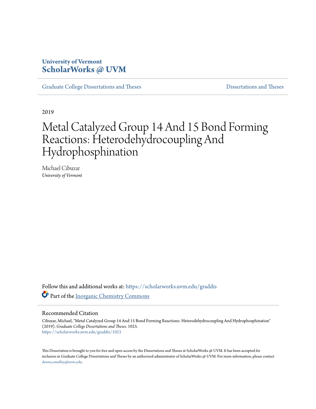 Metal Catalyzed Group 14 and 15 Bond Forming Reactions: Heterodehydrocoupling and Hydrophosphination Michael Cibuzar University of Vermont