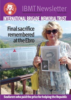IBMT Newsletter Issue 36 / 1-2014 INTERNATIONAL BRIGADE MEMORIAL TRUST Final Sacrifice Remembered at the Ebro
