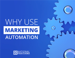 Why Use Marketing Automation Marketing Automation Technology Goes Far Beyond Traditional Email Marketing