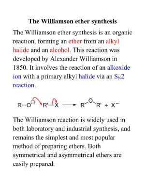 Williamson Ether Synthesis the Williamson Ether Synthesis Is an Organic Reaction, Forming an Ether from an Alkyl Halide and an Alcohol