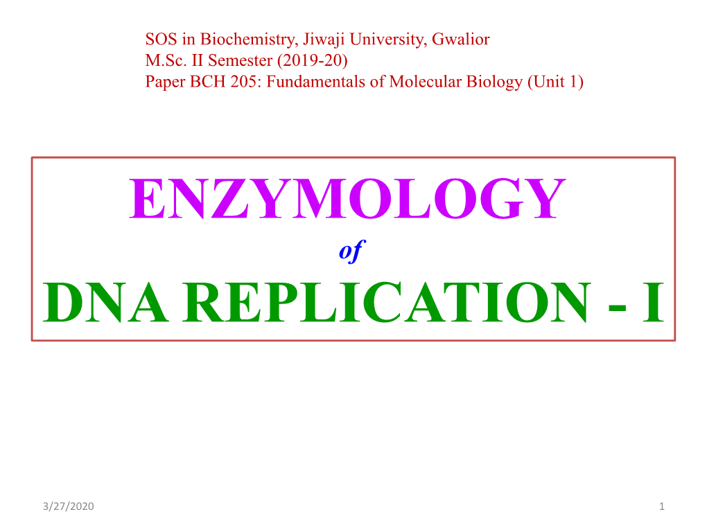 ENZYMOLOGY of DNA REPLICATION - I