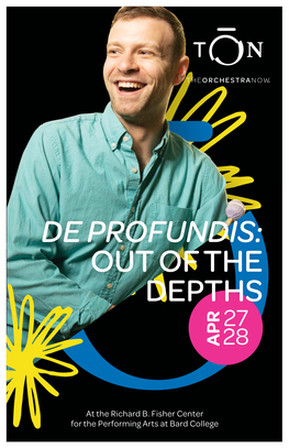 DE PROFUNDIS: for the Performing Atarts Bard College at the Richard B.Fisher Center OUTOF the DEPTHS