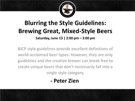 Blurring the Style Guidelines: Brewing Great, Mixed-Style Beers Saturday, June 13 | 2:00 Pm – 3:00 Pm