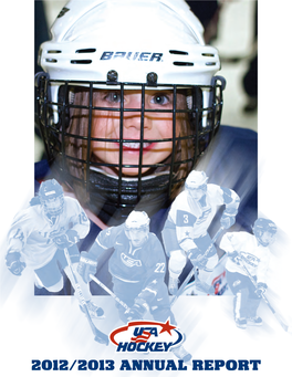 2012/2013 ANNUAL REPORT USA HOCKEY Provides the Foundation