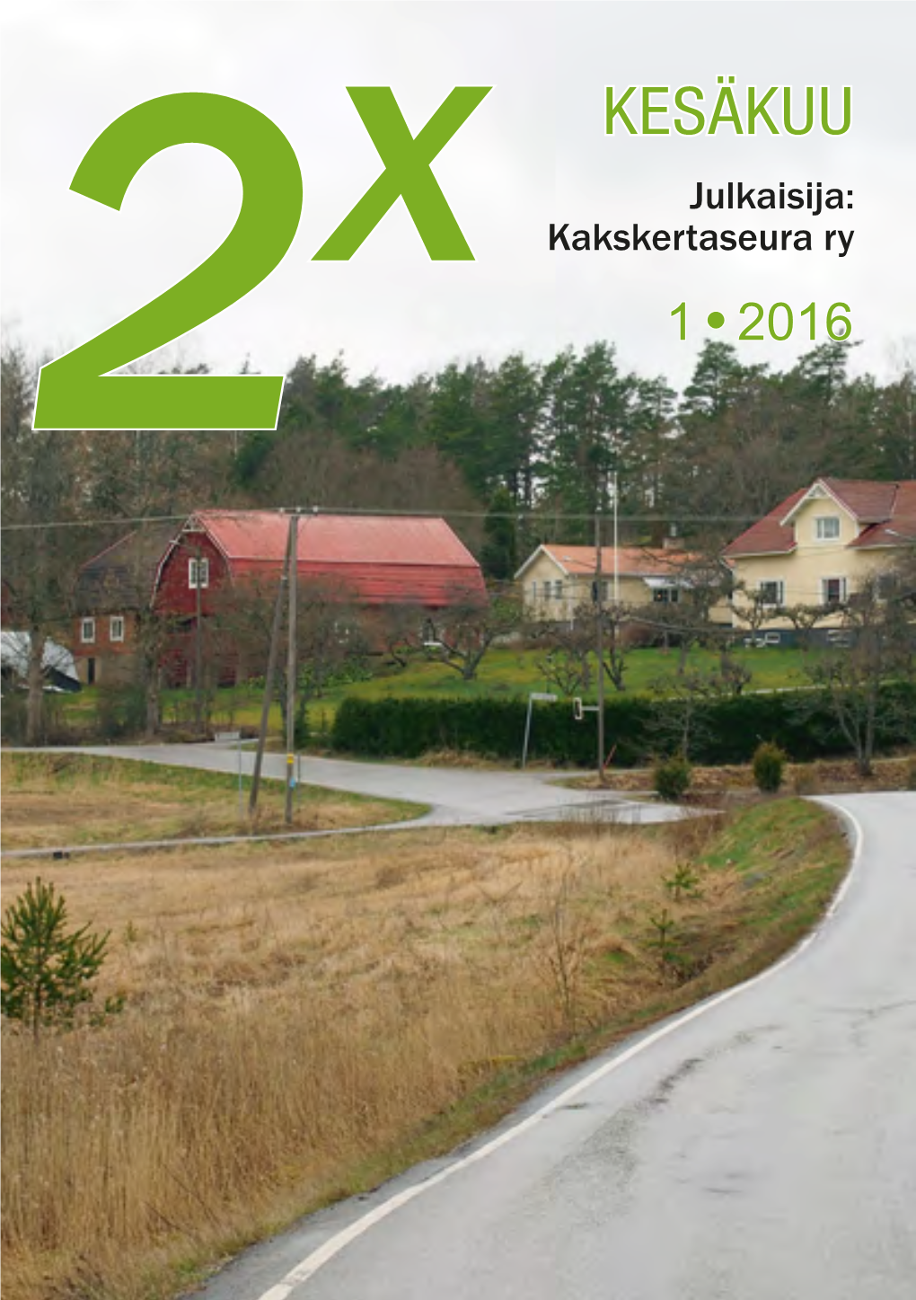 KESÄKUU Julkaisija: Kakskertaseura Ry 2X 1 ● 2016 Sisältö