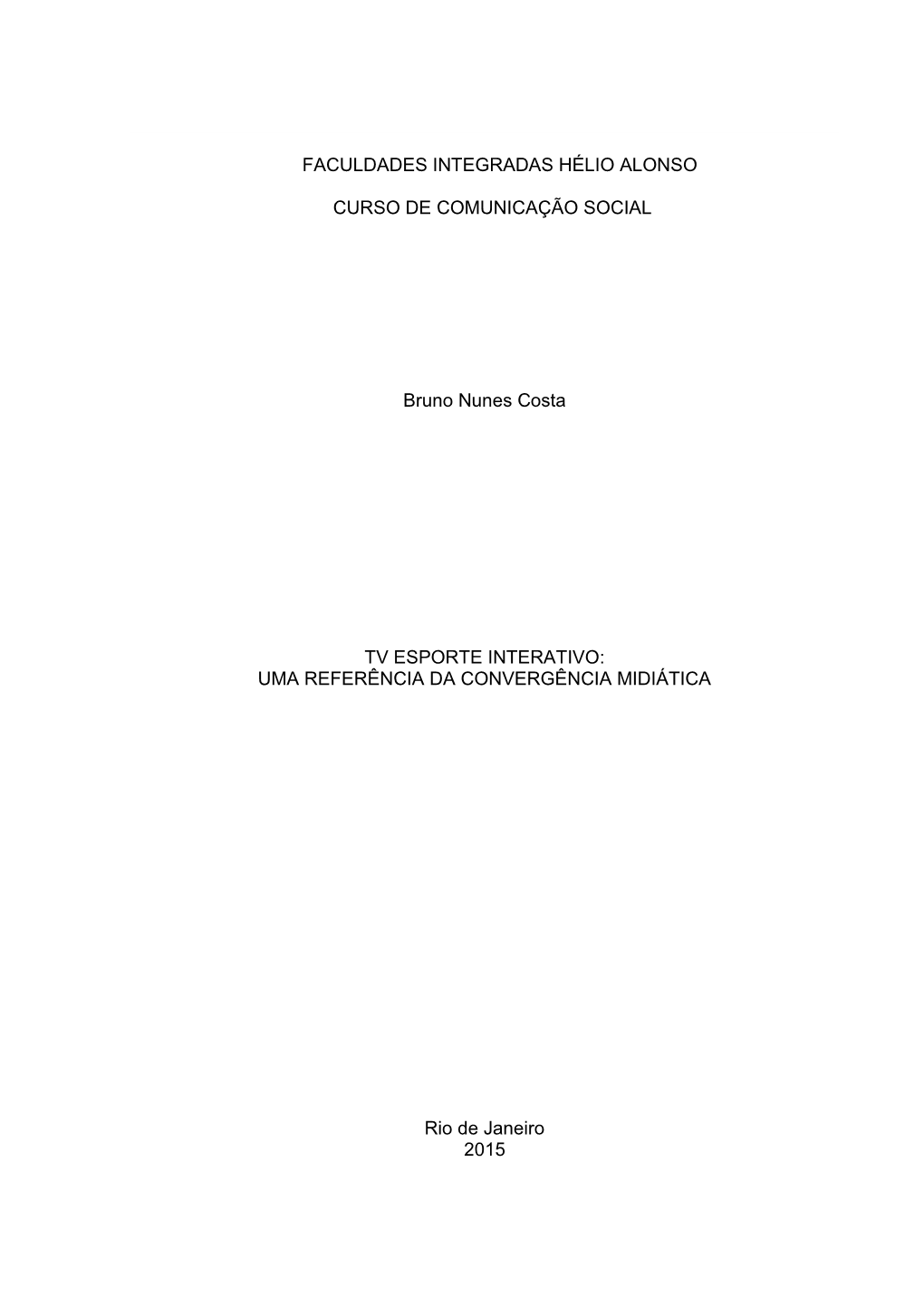 FACULDADES INTEGRADAS HÉLIO ALONSO CURSO DE COMUNICAÇÃO SOCIAL Bruno Nunes Costa TV ESPORTE INTERATIVO