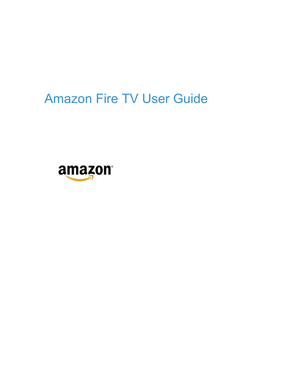 Amazon Fire TV User Guide Amazon Fire TV User Guide Amazon Fire TV User Guide