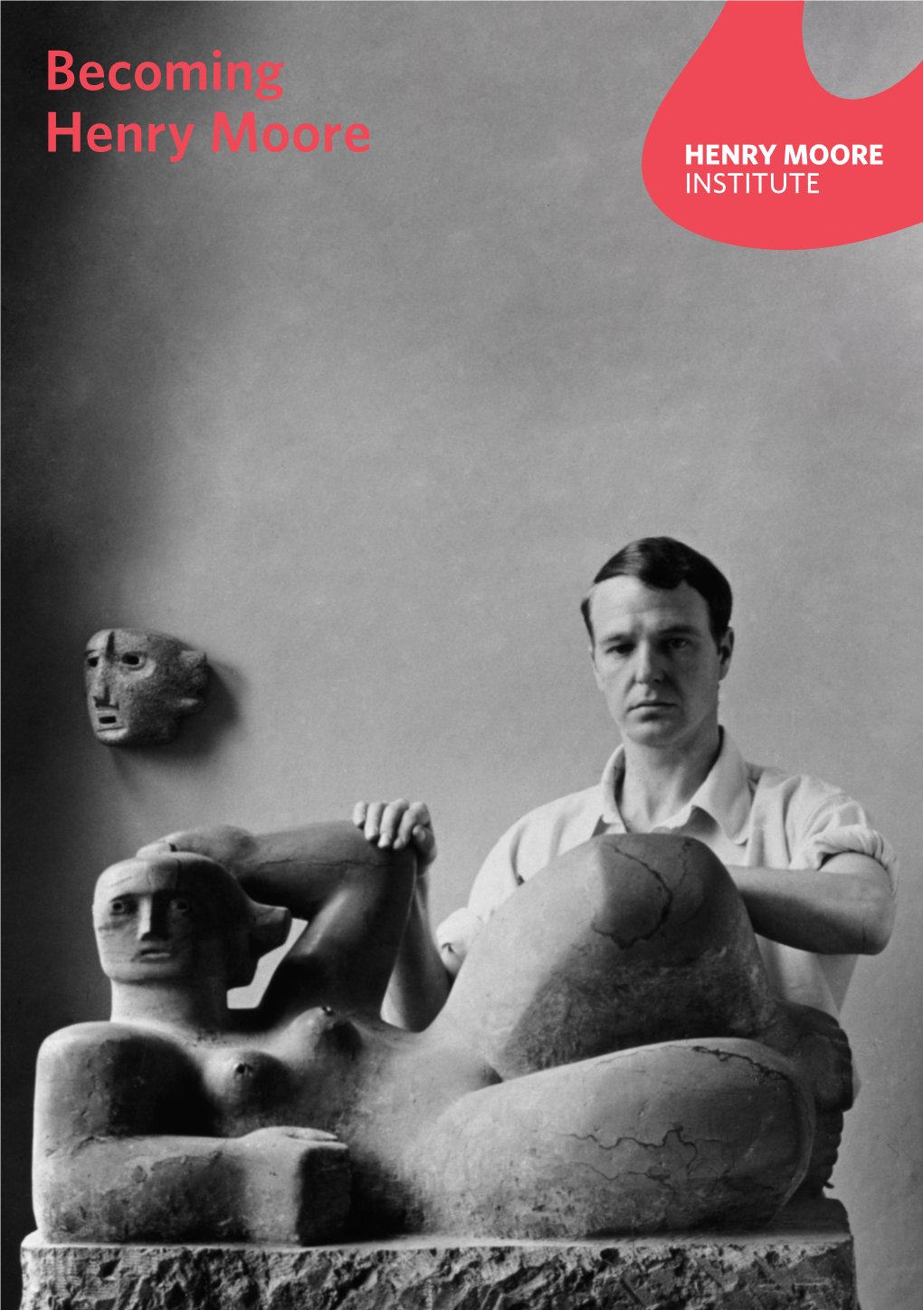 Becoming Henry Moore Becoming Henry Moore